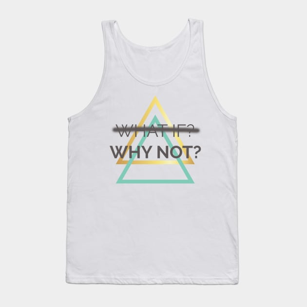 WHY NOT? Tank Top by ADERA ANGELUCCI